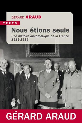 Couverture du livre « Nous étions seuls : Une histoire diplomatique de la France 1919-1939 » de Gerard Araud aux éditions Tallandier