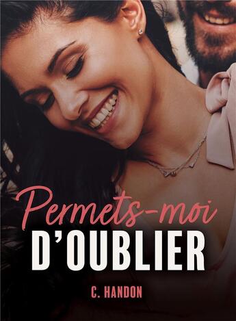 Couverture du livre « Permets-moi d'oublier » de C. Handon aux éditions Bookelis