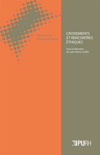 Couverture du livre « Croisements et rencontres ethiques » de Jean-Pierre Cléro aux éditions Pu De Rouen