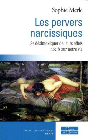 Couverture du livre « Les pervers narcissiques ; se désintoxiquer de leurs effets nocifs sur notre vie » de Sophie Merle aux éditions Dervy