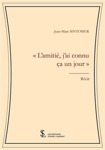 Couverture du livre « L amitie j ai connu ca un jour » de Sintomer Jean-Marc aux éditions Sydney Laurent