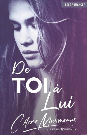 Couverture du livre « De toi à lui » de Celine Musmeaux aux éditions Nymphalis