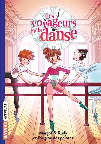 Couverture du livre « Les voyageurs de la danse Tome 6 : Margot & Rudy et l'origine des pointes » de Marine Gosselin et Elisa Villebrun aux éditions Bayard Jeunesse