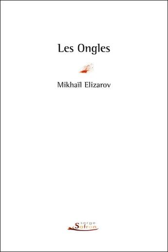 Couverture du livre « Les ongles » de Mikhail Elizarov aux éditions Serge Safran