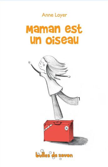 Couverture du livre « Maman est un oiseau » de Anne Loyer et Leila Brient aux éditions Bulles De Savon