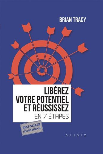 Couverture du livre « Libérez votre potentiel et réussissez en 7 étapes » de Brian Tracy aux éditions Alisio