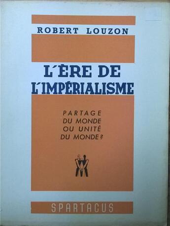 Couverture du livre « L'Ere De L'Imperialisme » de Robert Louzon aux éditions Spartacus