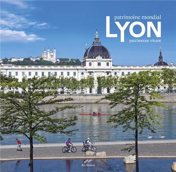 Couverture du livre « Lyon ; patrimoine mondial, patrimoine vivant » de Martine Leroy aux éditions Edxodus