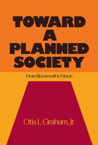 Couverture du livre « Toward a Planned Society: From Roosevelt to Nixon » de Graham Otis L aux éditions Oxford University Press Usa