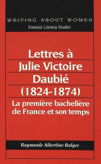 Couverture du livre « Lettres a julie victoire daubie (1824-1874) » de Bulger Raymonde A aux éditions Peter Lang