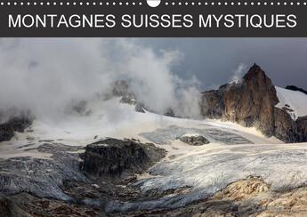 Couverture du livre « Montagnes suisses mystiques calendrier mural 2018 din a3 hor - moments dans la nature calendr » de Schaefer M aux éditions Calvendo