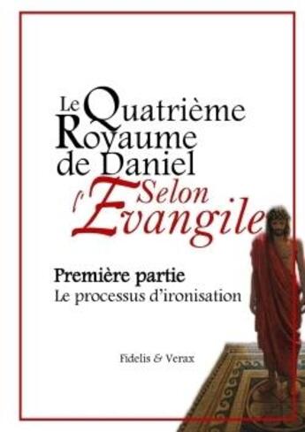 Couverture du livre « Le quatrieme royaume de daniel selon l'evangile » de Verax Fidelis aux éditions Lulu