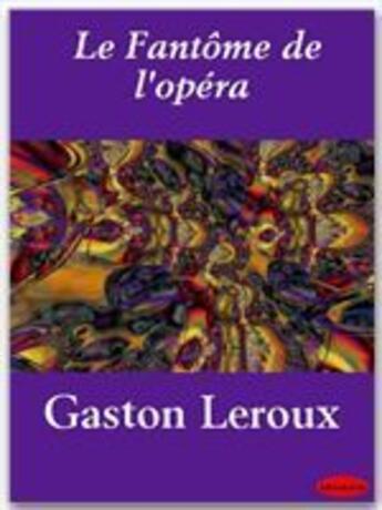 Couverture du livre « Le fantôme de l'opéra » de Gaston Leroux aux éditions Ebookslib