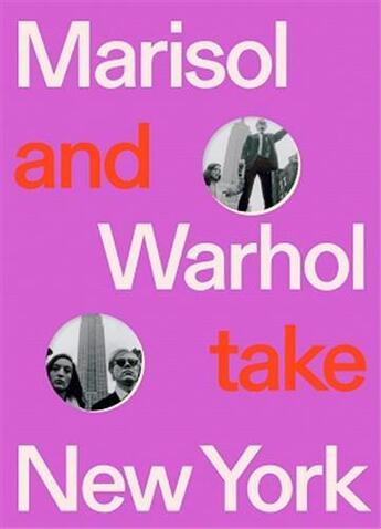 Couverture du livre « Marisol and Warhol ; take New York » de Andy Warhol aux éditions Dap Artbook