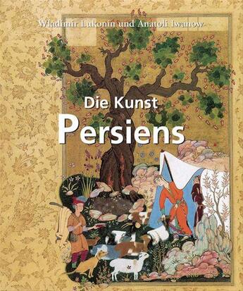 Couverture du livre « Die Kunst Persiens » de Vladimir Lukonin et Anatoly Ivanov aux éditions Parkstone International