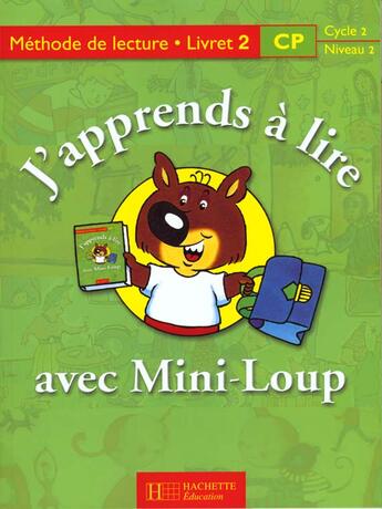 Couverture du livre « J'Apprends A Lire Avec Mini Loup ; Cp Livret 2 ; Cycle 2 Niveau 2 » de Chantal Mettoudi et Alain Yaiche et Pascale Tempez aux éditions Hachette Education