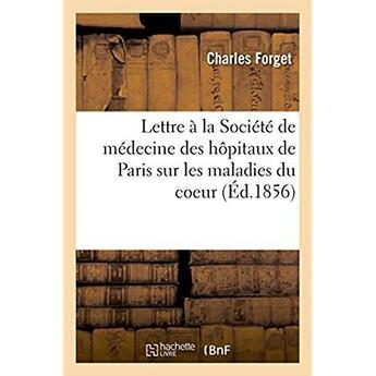 Couverture du livre « Lettre a la societe de medecine des hopitaux de paris sur les maladies du coeur » de Forget Charles aux éditions Hachette Bnf