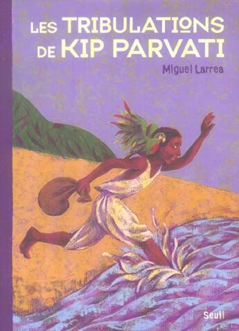 Couverture du livre « Les Tribulations De Kip Parvati » de Miguel Larrea aux éditions Seuil