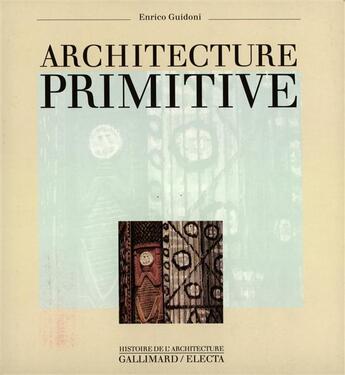 Couverture du livre « Architecture primitive » de Enrico Guidoni aux éditions Gallimard