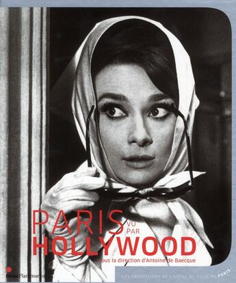 Couverture du livre « Paris vu par Hollywood » de Antoine De Baecque aux éditions Skira Paris