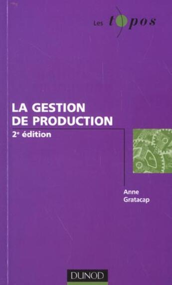 Couverture du livre « La gestion de production - 2eme edition » de Anne Gratacap aux éditions Dunod