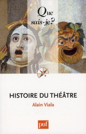 Couverture du livre « Histoire du théâtre (2e édition) » de Alain Viala aux éditions Que Sais-je ?