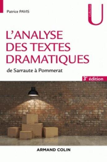 Couverture du livre « L'analyse des textes dramatiques ; de Sarraute à Pommerat (3e édition) » de Patrice Pavis aux éditions Armand Colin