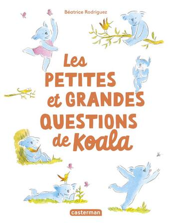 Couverture du livre « Les petites et grandes questions de koala » de Beatrice Rodriguez aux éditions Casterman