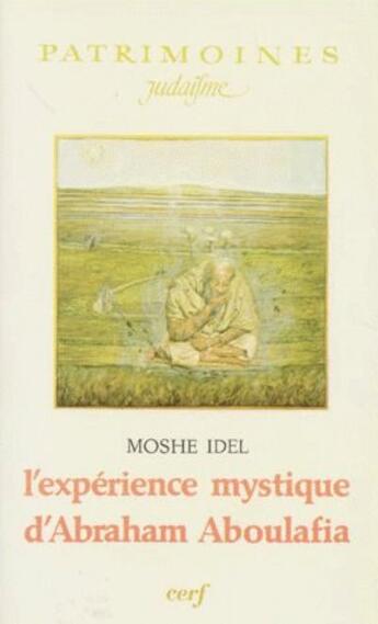 Couverture du livre « L'Expérience mystique d'Abraham Aboulafia » de Moshe Idel aux éditions Cerf