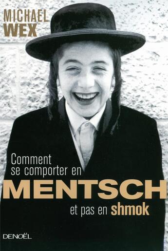 Couverture du livre « Comment se comporter en mentsch et pas en shmok » de Michael Wex aux éditions Denoel