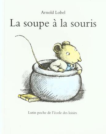 Couverture du livre « Soupe a la souris (la) » de Lobel Arnold aux éditions Ecole Des Loisirs