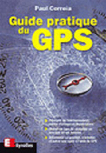 Couverture du livre « Guide Pratique Du Gps » de Paul Correia aux éditions Eyrolles