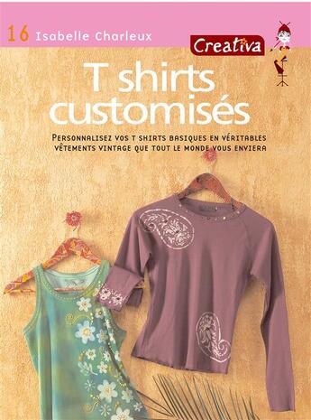 Couverture du livre « CREATIVA t.16 ; t-shirts customisés » de Isabelle Charleux aux éditions Fleurus