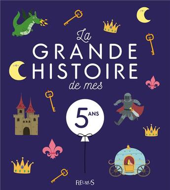 Couverture du livre « MA PREMIERE GRANDE HISTOIRE DE... ; la grande histoire de mes 5 ans » de Quentin Greban et Claire Renaud aux éditions Fleurus