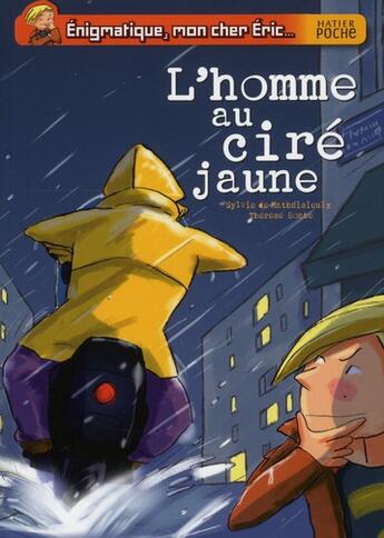 Couverture du livre « Énigmatique, mon cher Eric ; l'homme au ciré jaune » de Sylvie De Mathuisieulx et Therese Bonte aux éditions Hatier