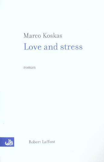 Couverture du livre « Love and stress » de Marco Koskas aux éditions Robert Laffont