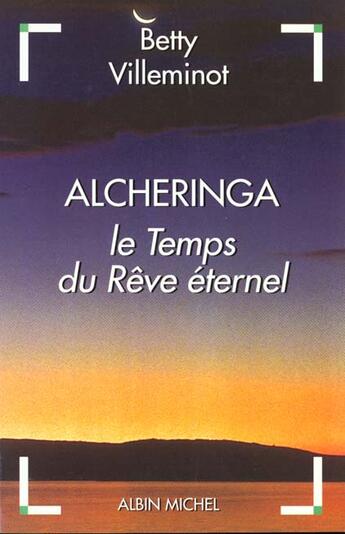 Couverture du livre « Alcheringa ; Le Temps Du Reve Eternel » de Betty Villeminot aux éditions Albin Michel