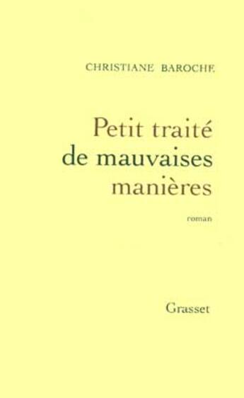 Couverture du livre « Petit traité de mauvaises manières » de Christiane Baroche aux éditions Grasset