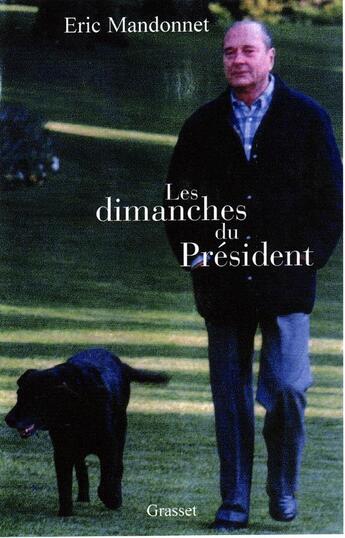 Couverture du livre « Les dimanches du président » de Eric Mandonnet aux éditions Grasset