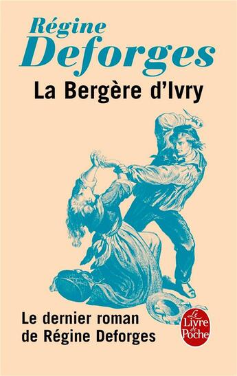 Couverture du livre « La bergère d'Ivry ; le dernier roman de Régine Deforges » de Regine Deforges aux éditions Le Livre De Poche