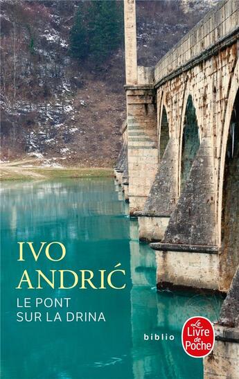 Couverture du livre « Le pont sur la drina » de Ivo Andric aux éditions Le Livre De Poche
