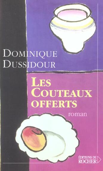 Couverture du livre « Les couteaux offerts » de Dominique Dussidour aux éditions Rocher