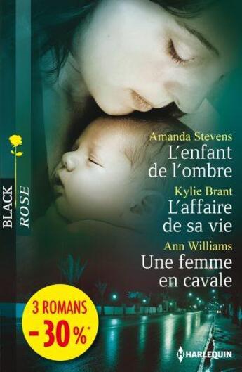 Couverture du livre « L'enfant de l'ombre ; l'affaire de sa vie ; une femme en cavale » de Amanda Stevens et Kylie Brant et Anne Williams aux éditions Harlequin