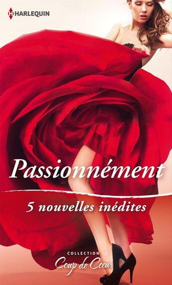 Couverture du livre « Passionnément ; troublante négociation ; destinés l'un à l'autre ; un week-end inoubliable ; le retour de Tom Falcon ; une affaire de coeur » de Maggie Cox et Emily Mckay et Kathleen O'Brien et Isabel Sharpe et Anna Destefano aux éditions Harlequin