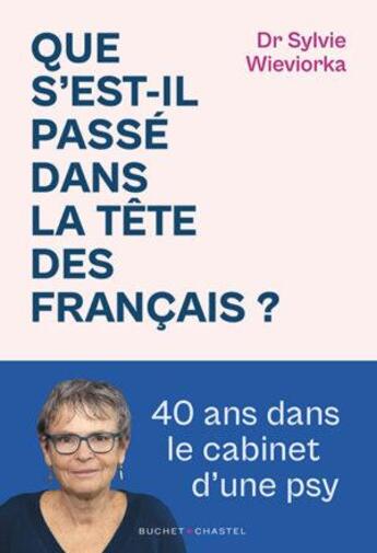 Couverture du livre « Que s'est-il passé dans la tête des francais ? 40 ans dans le cabinet d'une psy » de Sylvie Wieviorka aux éditions Buchet Chastel