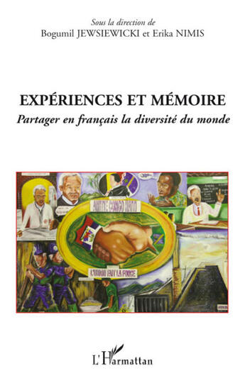 Couverture du livre « Expériences et mémoire ; partager en français la diversité du monde » de Bogumil Jewsiewicki et Erika Nimis aux éditions L'harmattan