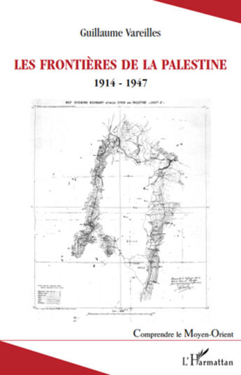 Couverture du livre « Les frontières de la Palestine 1914-1947 » de Guillaume Vareilles aux éditions L'harmattan