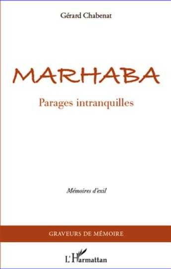 Couverture du livre « Marhaba ; parages intranquilles ; mémoires d'exil » de Gérard Chabenat aux éditions L'harmattan