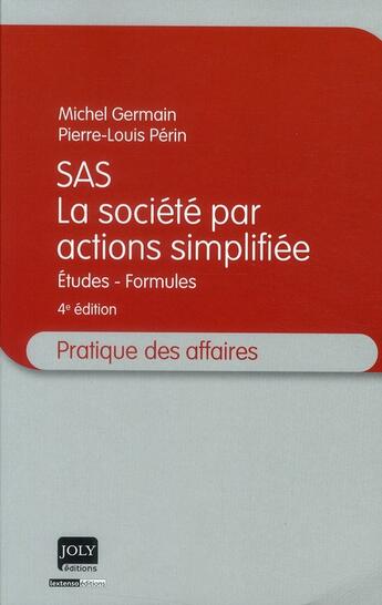 Couverture du livre « SAS ; la société par actions simplifiée ; études, formules (4e édition) » de Michel Germain et Pierre-Louis Perin aux éditions Joly