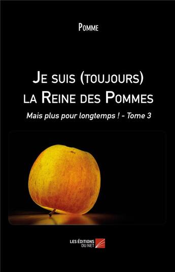 Couverture du livre « Je suis (toujours) la reine des pommes ; mais plus pour longtemps ! t.3 » de Pomme aux éditions Editions Du Net